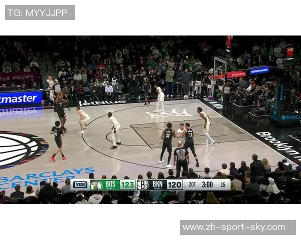篮网与凯尔特人全场激战回顾精彩瞬间与战术分析